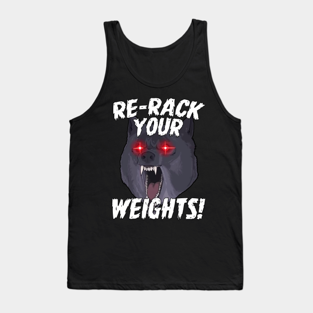 Funny Gym Wolf ReRack Weights Muscle Lift Weights Tank Top TeePublic